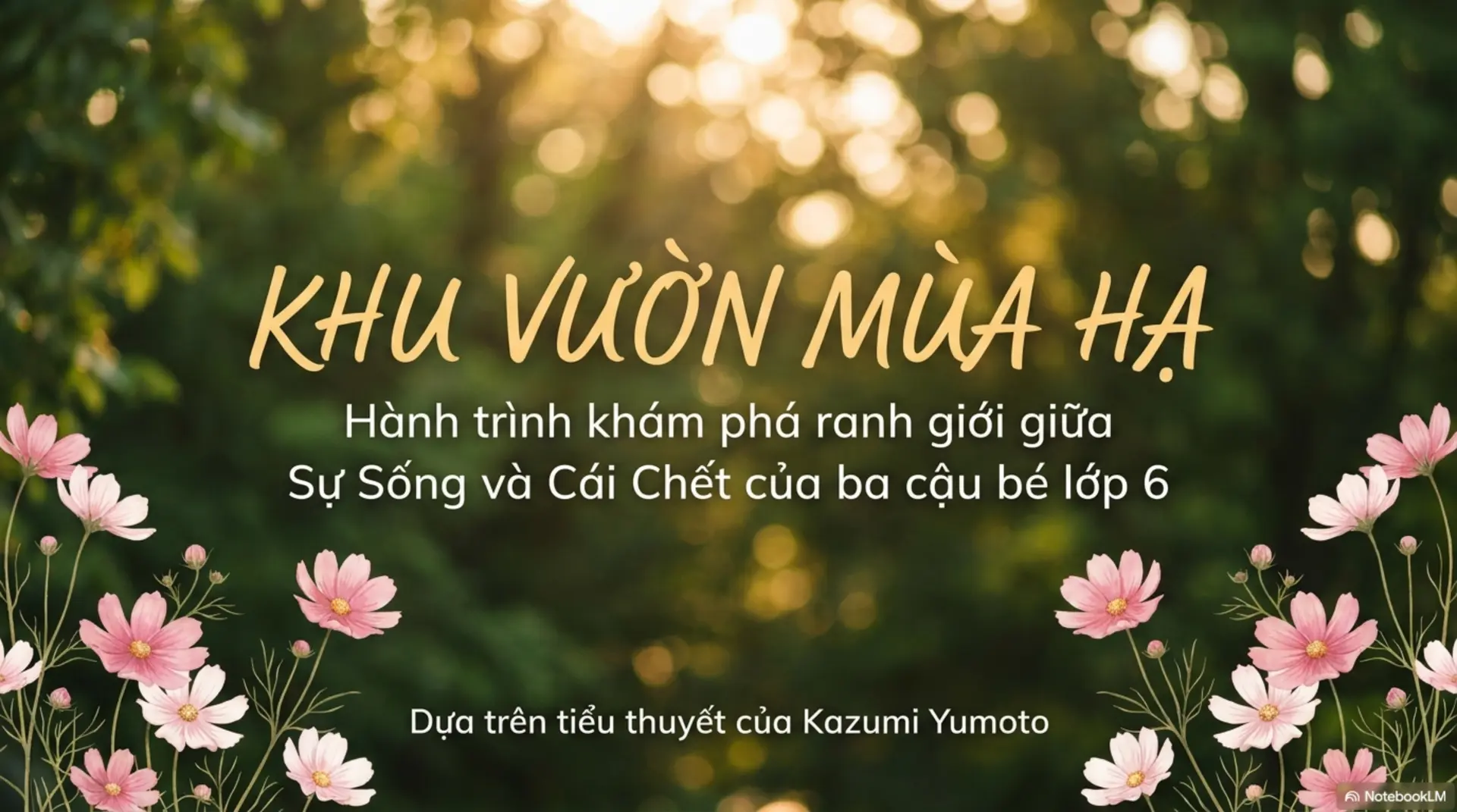 Slide Tóm tắt 1 - KHU VƯỜN MÙA HẠ - HÀNH TRÌNH ĐI TÌM SỰ SỐNG TRONG DÁNG HÌNH CÁI CHẾT